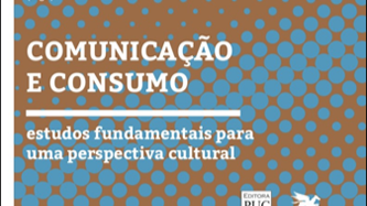 Comunicação e consumo: estudos fundamentais para uma perspectiva cultural