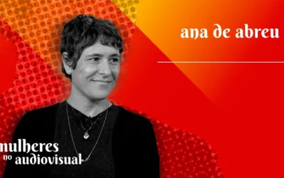 Mulheres no Audiovisual | ANA DE ABREU