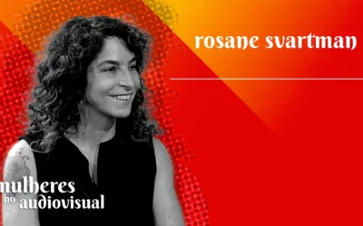 Mulheres no Audiovisual | ROSANE SVARTMAN