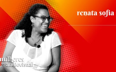 Mulheres no Audiovisual | RENATA SOFIA